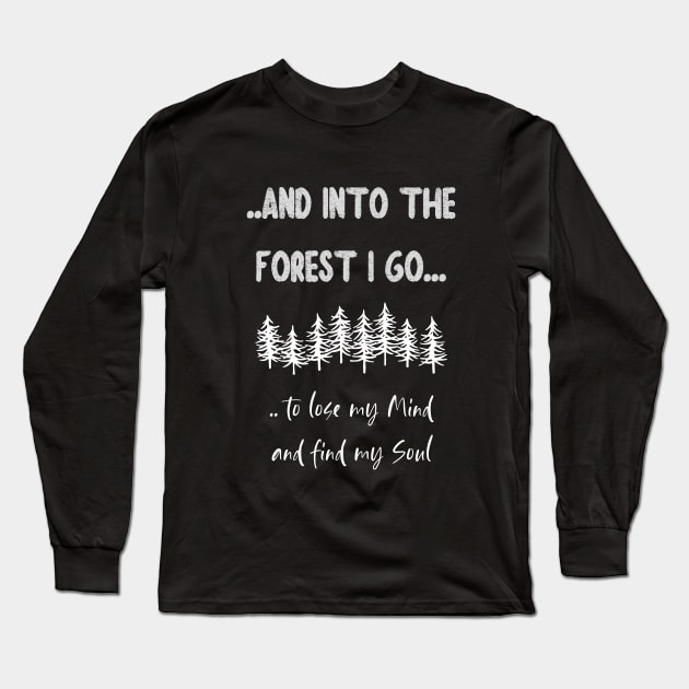 and into the Forest I go to lose my mind Long Sleeve T-Shirt by PersianFMts